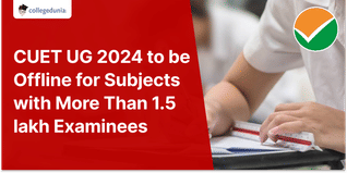 CUET UG 2024 to be Conducted Offline for Subjects with More Than 1.5 lakh Examinees